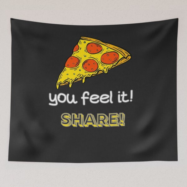 Item preview, You Feel It! Share! Share a tasty pizza, Funny t-shirt for everyone. designed and sold by DSoriaDesign.