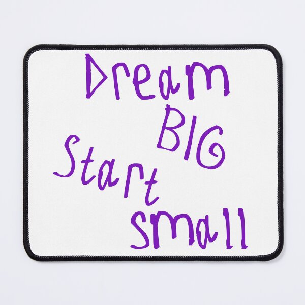 Item preview, Dream Big, Start Small designed and sold by kinpirks.
