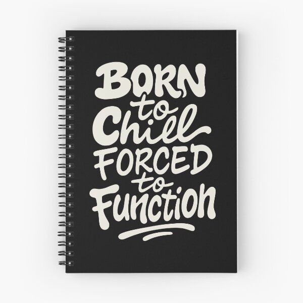 Item preview, Born to Chill – Forced to Function designed and sold by nkhookysun.