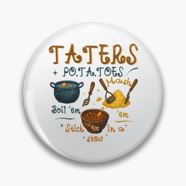 Item preview, Potatoes Boil Em Mash Em Stick Em in A Stew Taters  designed and sold by AloneAtis.