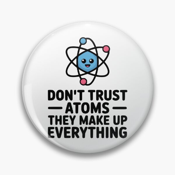 Item preview, Don't Trust Atoms They Make Up Everything! Cute Science Pun designed and sold by PMCreative.