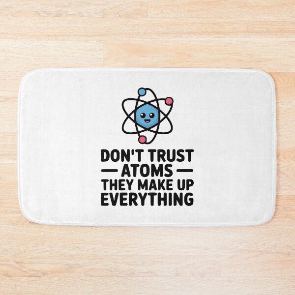 Item preview, Don't Trust Atoms They Make Up Everything! Cute Science Pun designed and sold by PMCreative.