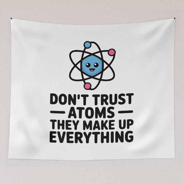 Item preview, Don't Trust Atoms They Make Up Everything! Cute Science Pun designed and sold by PMCreative.