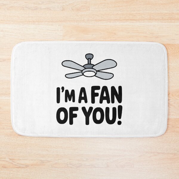 Item preview, I'm A Fan Of You! Cute Ceiling Fan Pun designed and sold by PMCreative.