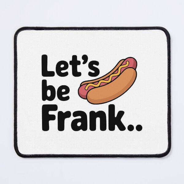 Item preview, Let's Be Frank! Cute Hotdog Pun designed and sold by PMCreative.