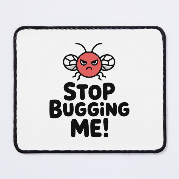 Item preview, Stop Bugging Me! Cute Insect Pun designed and sold by PMCreative.