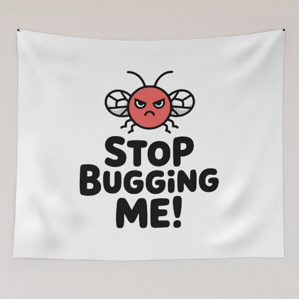 Item preview, Stop Bugging Me! Cute Insect Pun designed and sold by PMCreative.