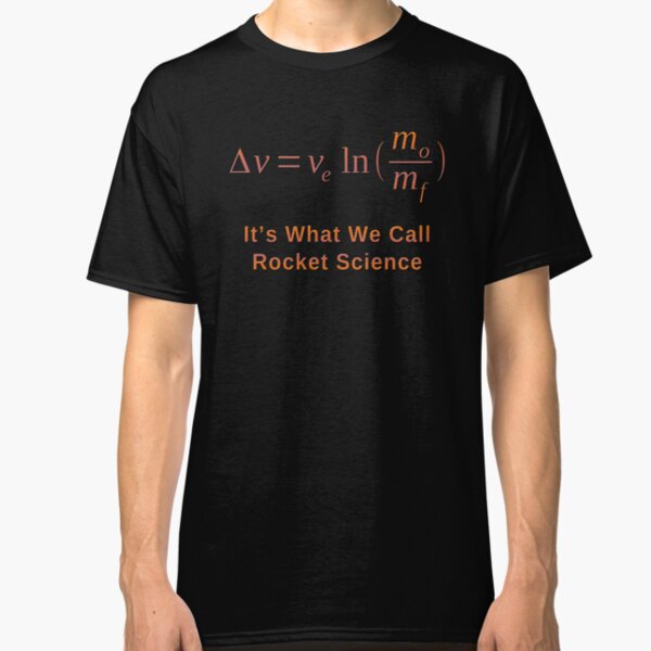 Rocket Science and the Tsiolkovsky Rocket Equation Classic T-Shirt