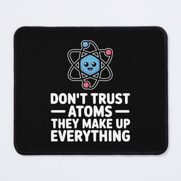 Item preview, Don't Trust Atoms They Make Up Everything! Funny Science Pun designed and sold by PMCreative.