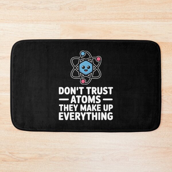 Item preview, Don't Trust Atoms They Make Up Everything! Funny Science Pun designed and sold by PMCreative.