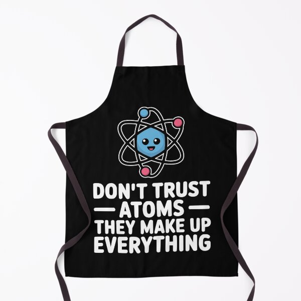 Item preview, Don't Trust Atoms They Make Up Everything! Funny Science Pun designed and sold by PMCreative.