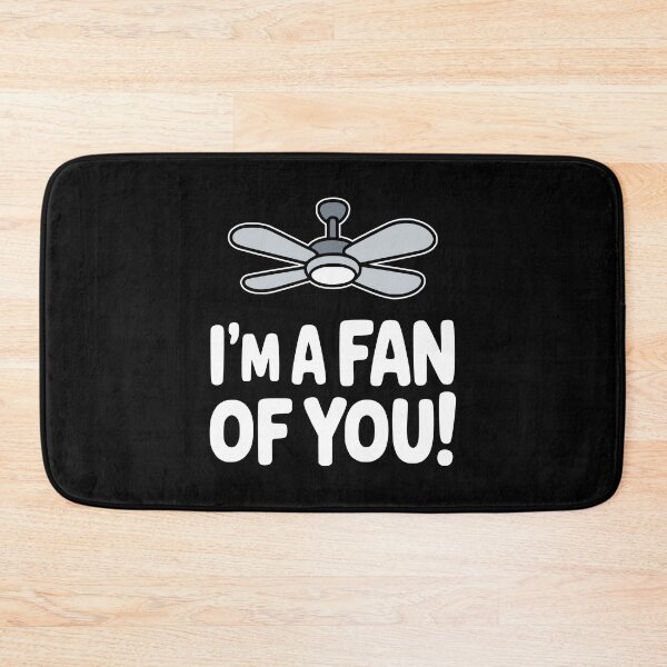 Item preview, I'm A Fan Of You! Funny Ceiling Fan Pun designed and sold by PMCreative.