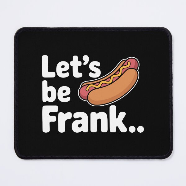 Item preview, Let's Be Frank! Funny Hotdog Pun designed and sold by PMCreative.