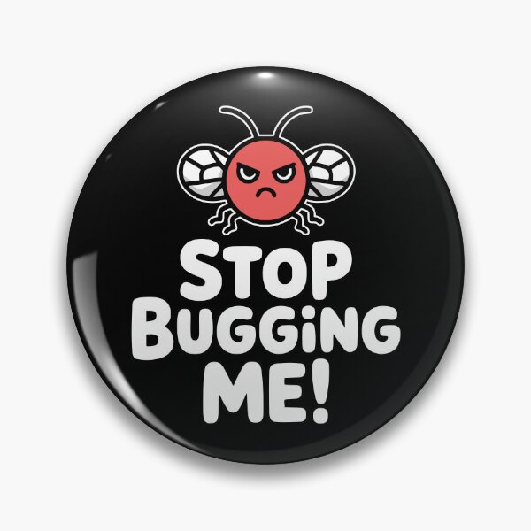 Item preview, Stop Bugging Me! Funny Insect Pun designed and sold by PMCreative.