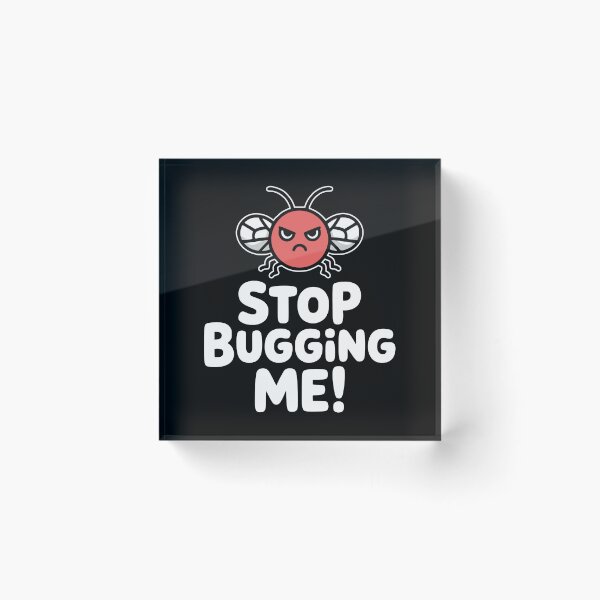 Item preview, Stop Bugging Me! Funny Insect Pun designed and sold by PMCreative.