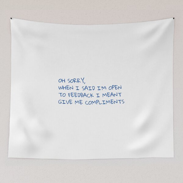 Item preview, Oh sorry, when I said I'm open to feedback I meant give me compliments designed and sold by BlissThreads.