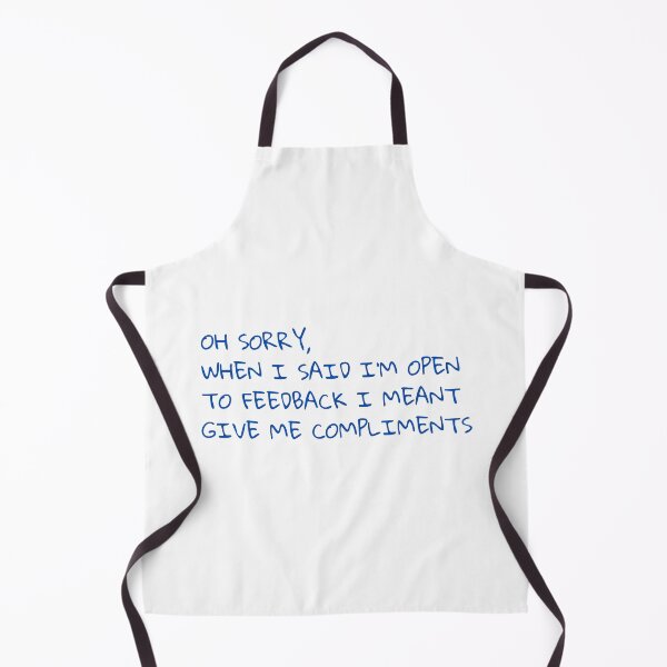 Item preview, Oh sorry, when I said I'm open to feedback I meant give me compliments designed and sold by BlissThreads.