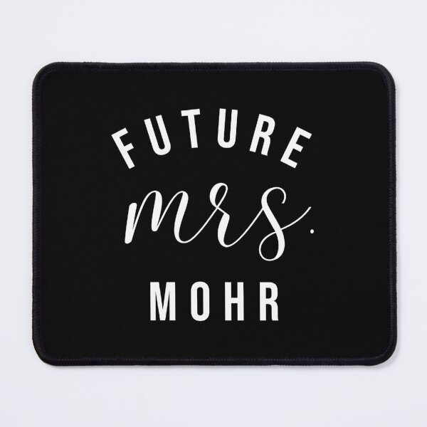 Item preview, Future Mrs Mohr I Said Yes Personalized Customized Fiancee designed and sold by aqnkkalw83.