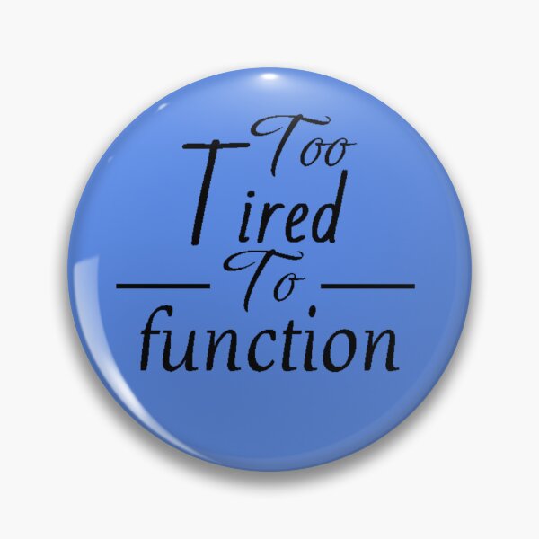 Item preview, Too Tired To Function designed and sold by ART Simple.