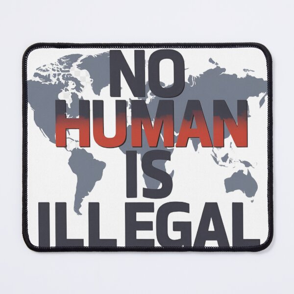 Item preview, No Human Is Illegal – Immigration Rights Activist designed and sold by ColorClouds.
