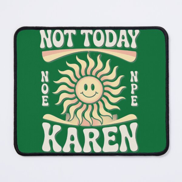 Item preview, Not Today Karen Retro Sun Smiley Face designed and sold by Shane Ibarra.