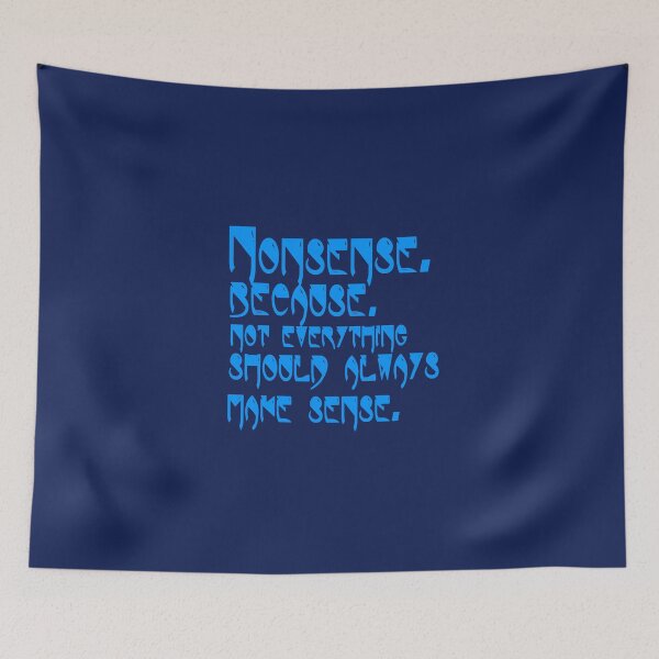 Item preview, Blue Nonsense. Because.(period)  Not everything should always make sense. (period) designed and sold by DianeBP.