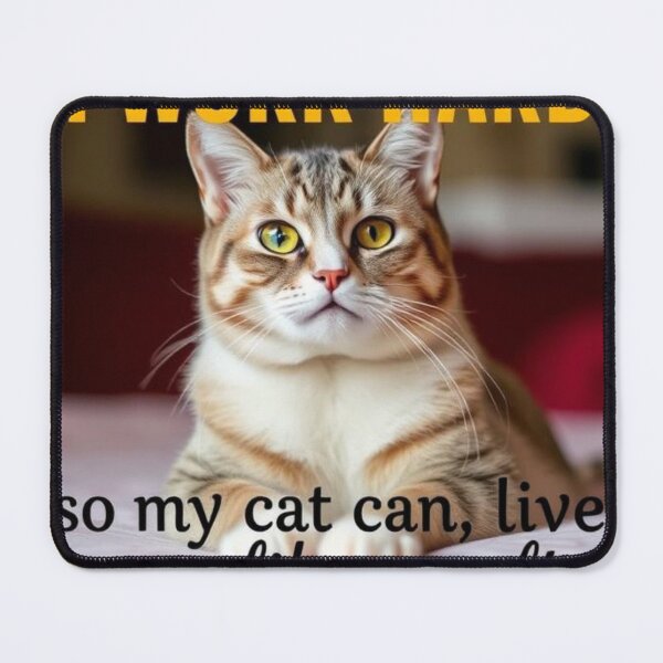 Item preview, I work hard so my cat can live like royalty designed and sold by SSMC DREAM DESIGN.