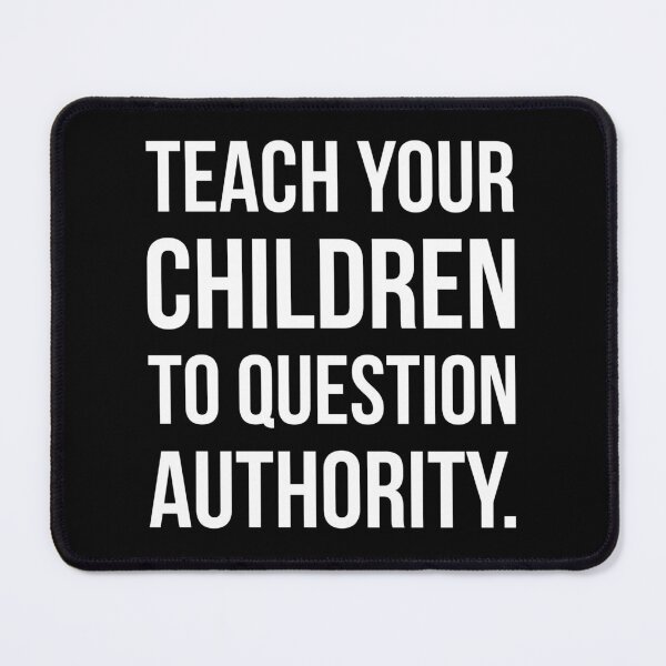Item preview, Teach your children to question authority designed and sold by Rachel the Artist .