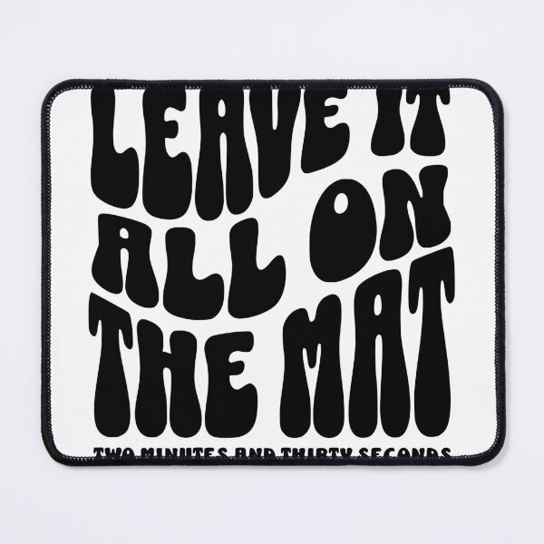 Item preview, Leave it all on the Mat designed and sold by FloraliteCo.