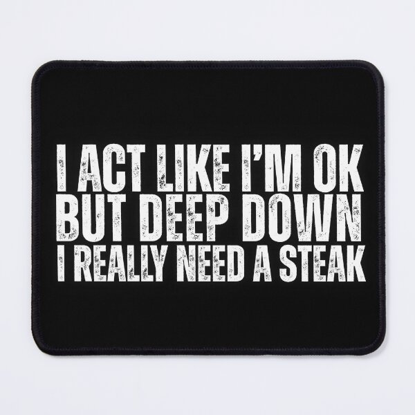 Item preview, I Really Need a Steak designed and sold by CarnivoreFriend.