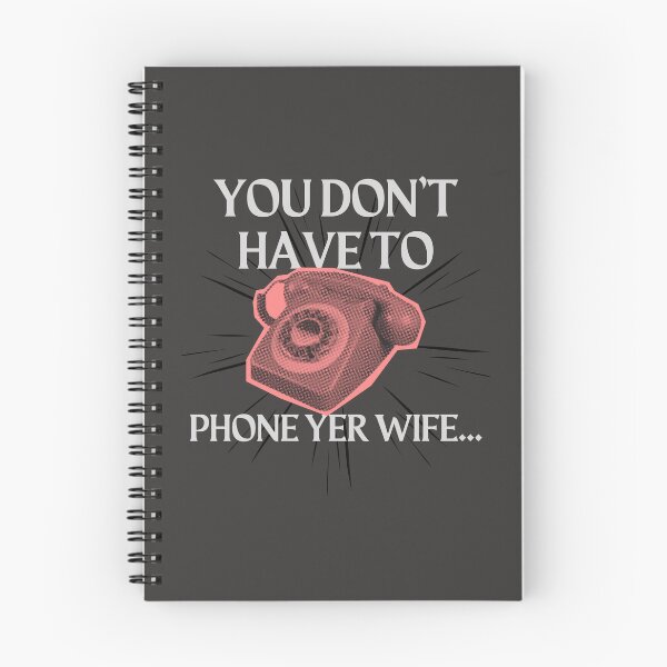 Item preview, You don't have to phone yer wife. Victoria Wood quote. designed and sold by DontKnowMuch.