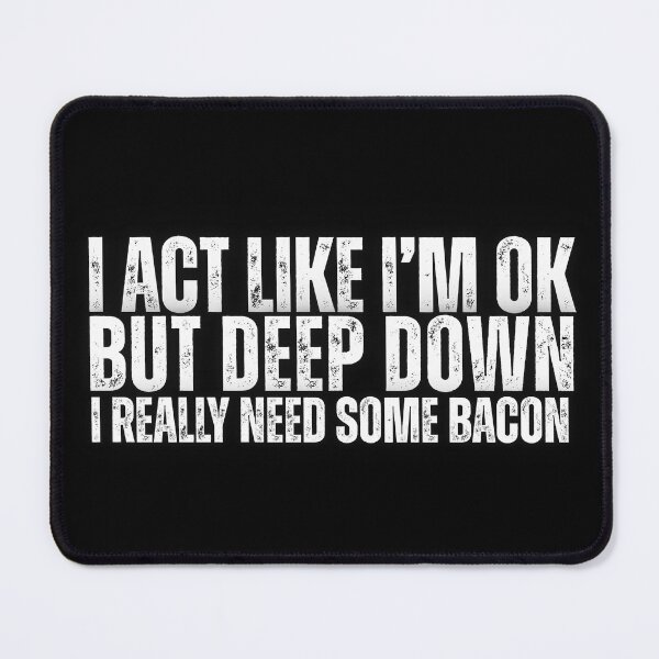 Item preview, I Really Need Some Bacon designed and sold by CarnivoreFriend.
