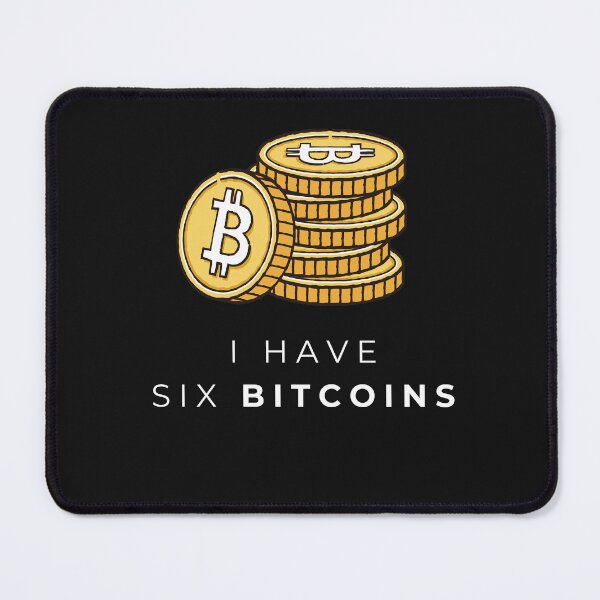 Item preview, I Have Six Bitcoins | Funny Crypto Enthusiast Design designed and sold by BlackTeesArt1.