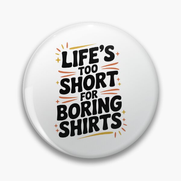 Item preview, Life’s Too Short for Boring Shirts designed and sold by Frank Ring.