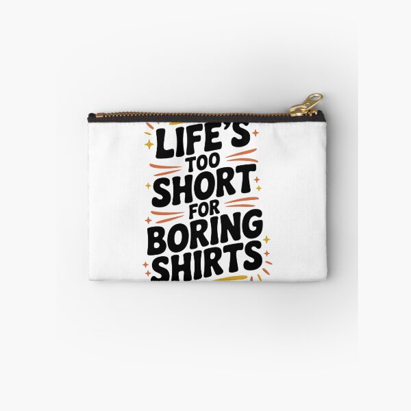Item preview, Life’s Too Short for Boring Shirts designed and sold by Frank Ring.