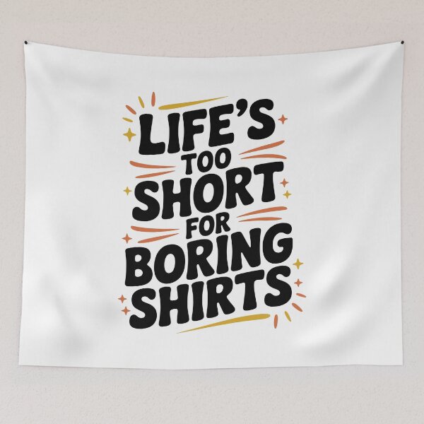 Item preview, Life’s Too Short for Boring Shirts designed and sold by Frank Ring.