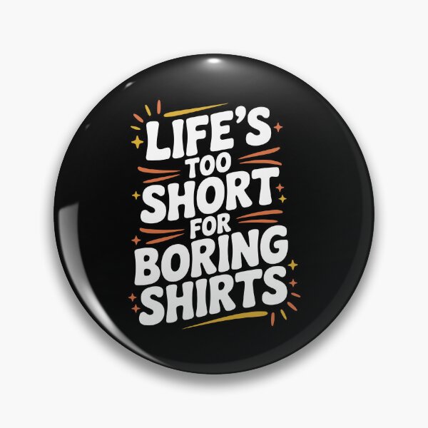 Item preview, Life’s Too Short for Boring Shirts designed and sold by Frank Ring.
