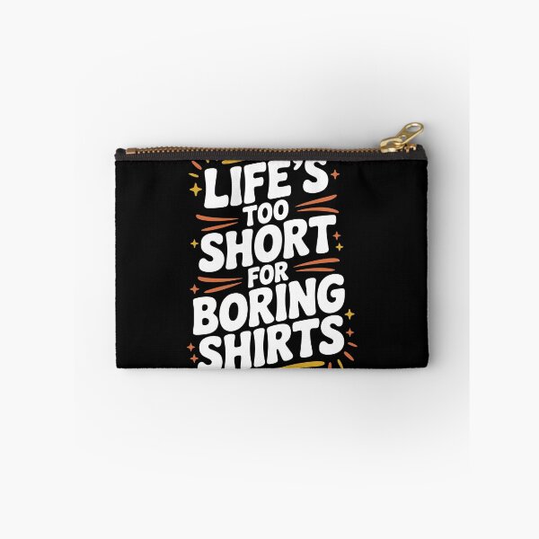 Item preview, Life’s Too Short for Boring Shirts designed and sold by Frank Ring.