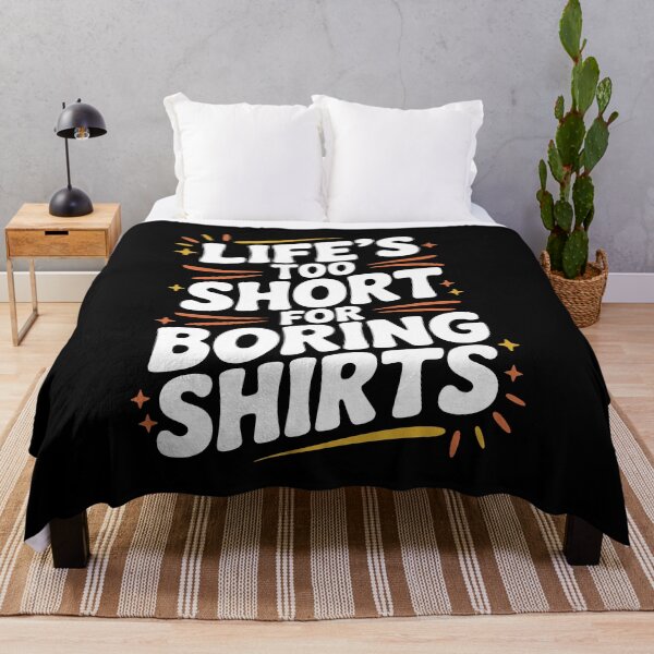 Item preview, Life’s Too Short for Boring Shirts designed and sold by Frank Ring.