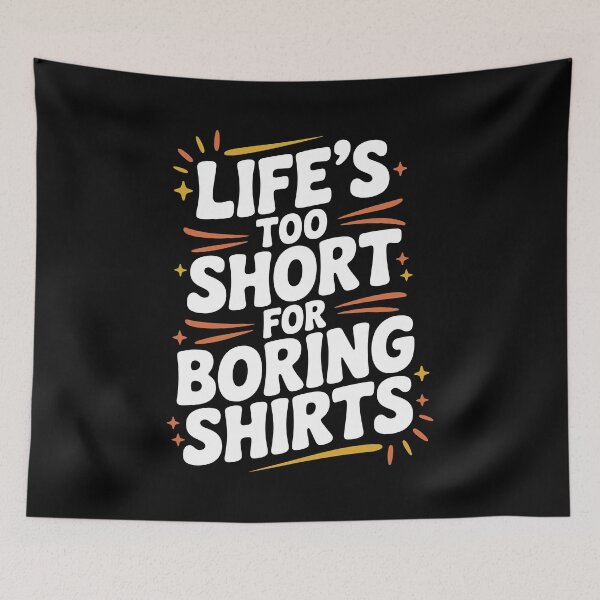 Item preview, Life’s Too Short for Boring Shirts designed and sold by Frank Ring.