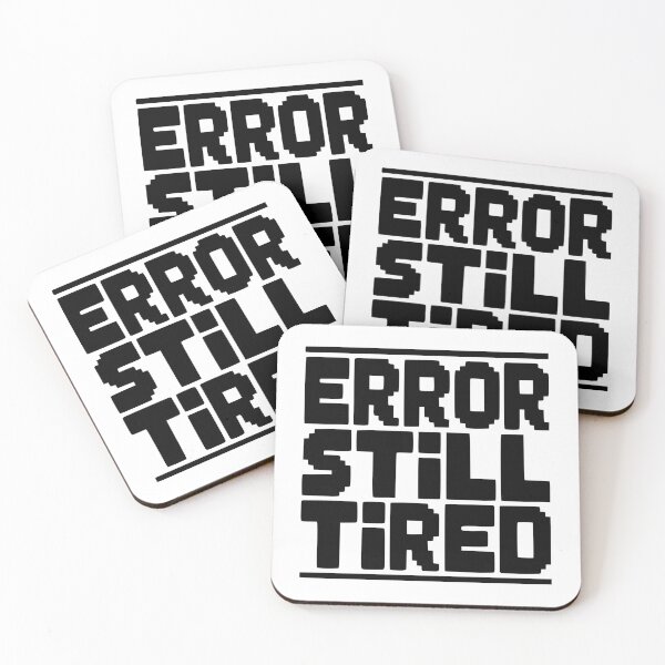 Item preview, Error Still Tired designed and sold by Frank Ring.