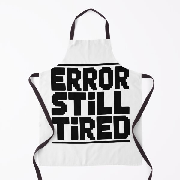 Item preview, Error Still Tired designed and sold by Frank Ring.