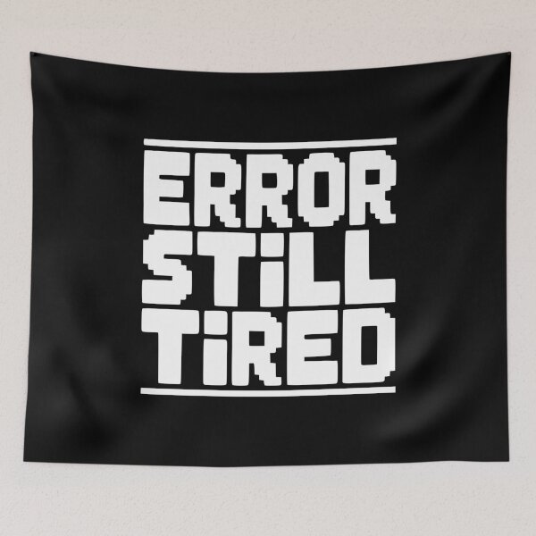Item preview, Error Still Tired designed and sold by Frank Ring.