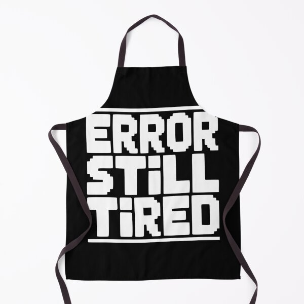 Item preview, Error Still Tired designed and sold by Frank Ring.