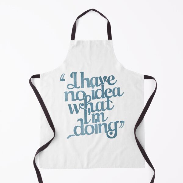 Item preview, Relatable Quote: No Idea What I'm Doing designed and sold by Apex Designs.