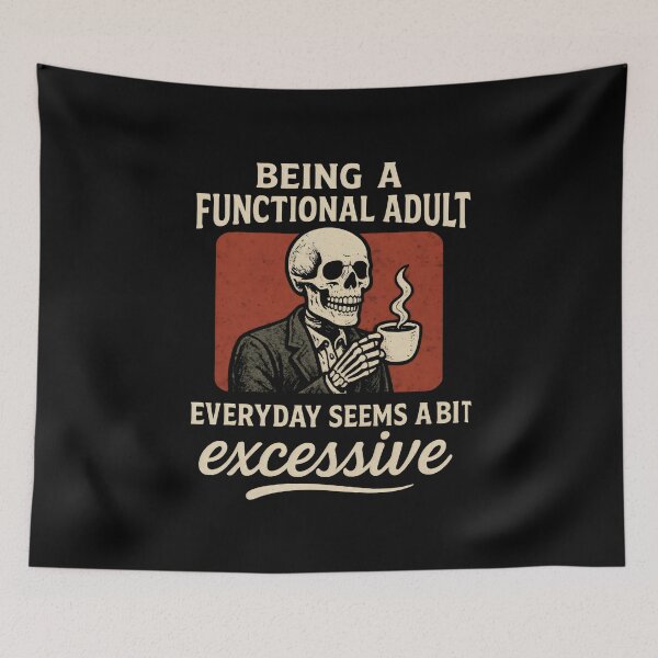 Item preview, Being a Functional Adult Everyday Seems a Bit Excessive designed and sold by DemureArtsy.