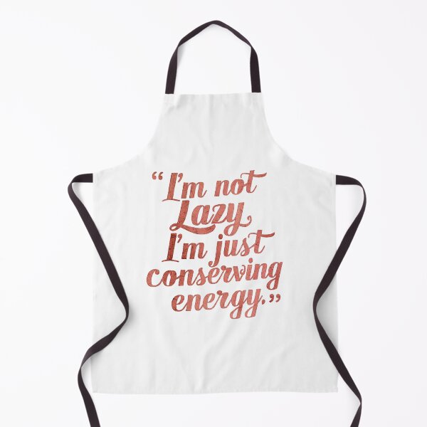 Item preview, Funny Quote: Conserving Energy, Not Lazy designed and sold by Apex Designs.
