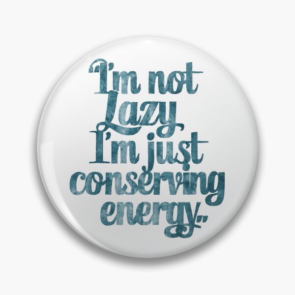 Item preview, Witty Quote: I'm Not Lazy designed and sold by Apex Designs.