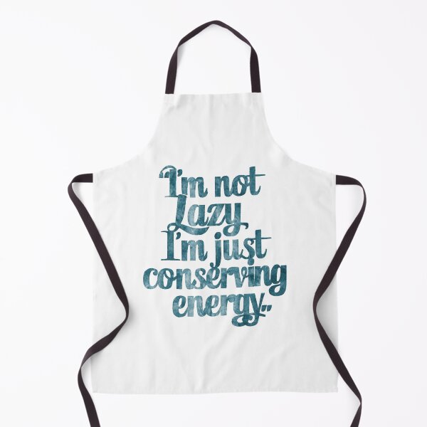 Item preview, Witty Quote: I'm Not Lazy designed and sold by Apex Designs.