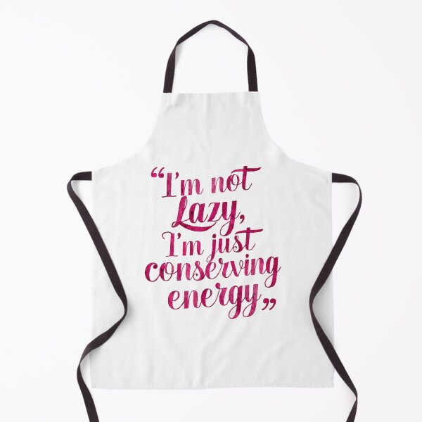 Item preview, Funny Quote: Not Lazy, Conserving Energy designed and sold by Apex Designs.